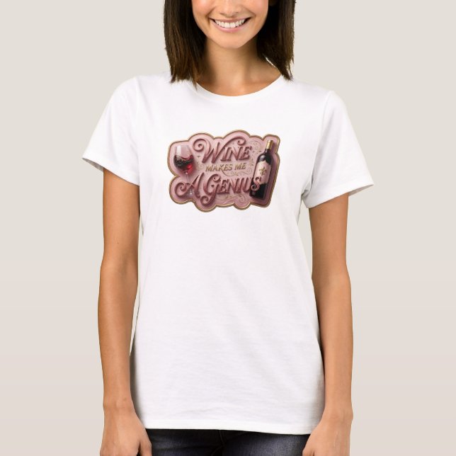 Artistic Gold WINE MAKES ME A GENIUS Statement Tee (Front)