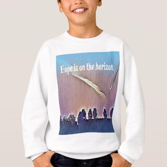 Artistic Landscape Hope On Horizon Quote Sweatshirt