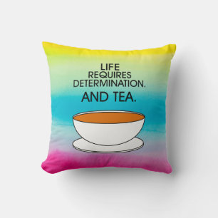Artistic Life Requires Determination + Tea Quote Cushion