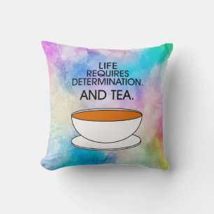 Artistic Life Requires Determination + Tea Quote Cushion