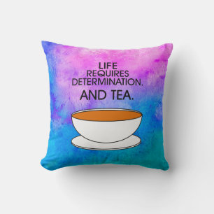 Artistic Life Requires Determination + Tea Quote Cushion