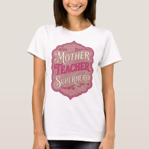 Artistic Pink MOTHER TEACHER SUPERHERO T-Shirt