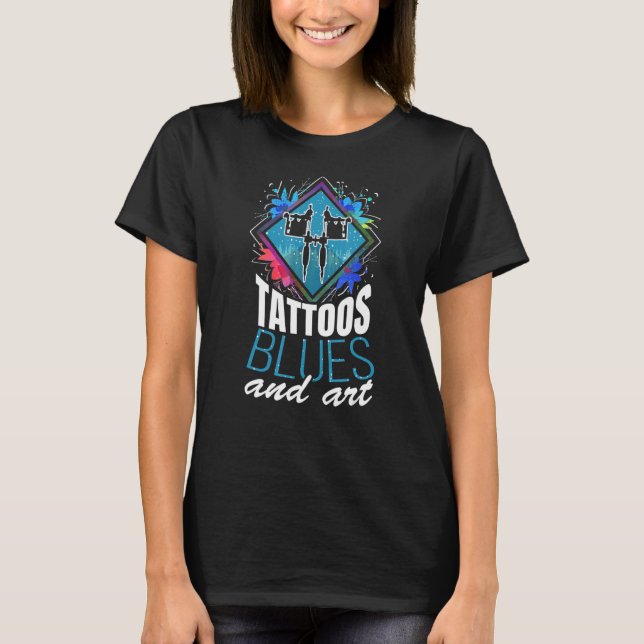 Artistic Squads Of Blues And Amusing Tattoos Quote T-Shirt (Front)
