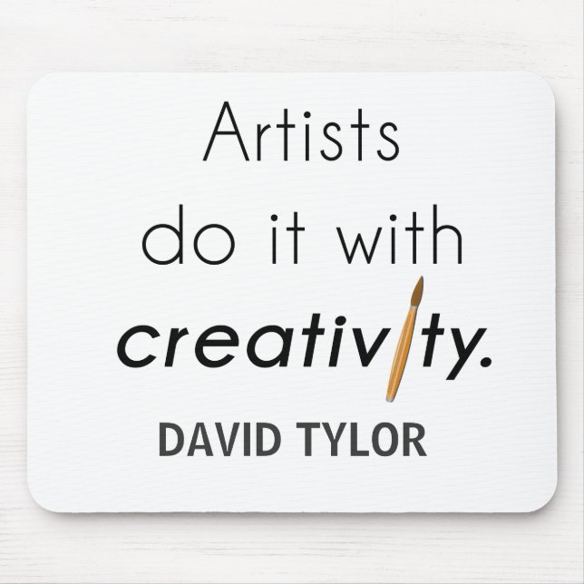 Artists do it with creativity mouse pad (Front)