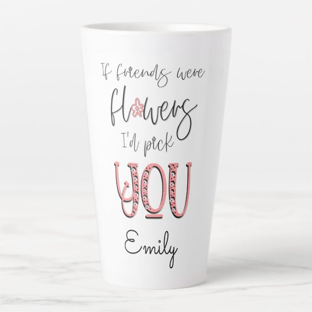 Artsy Flower Typography Friendship Quote Name Latte Mug (Front)