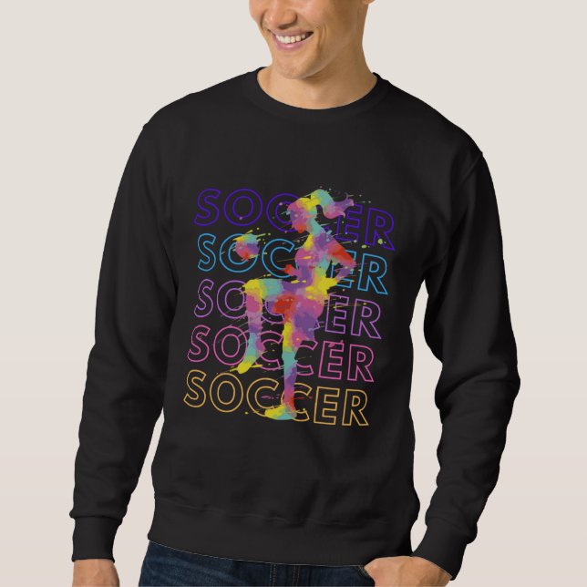 Artsy Girl Soccer  SOCCER SOCCER SOCCER Sweatshirt (Front)