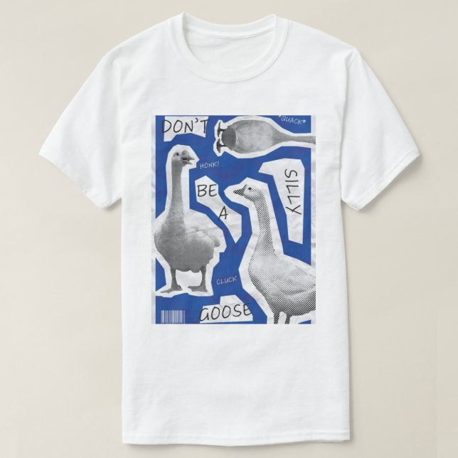  Artwork Illustration Don't Be A Silly Goose T-Shirt (Design Front)