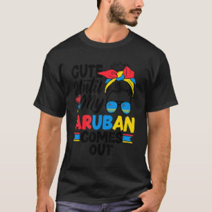 Aruba Aruban Aruba Flag Cute Until My Aruban Comes T-Shirt