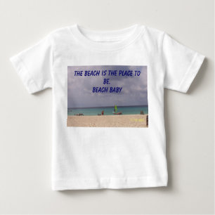aruba, The beach is the place to be. Beach Baby T-Shirt