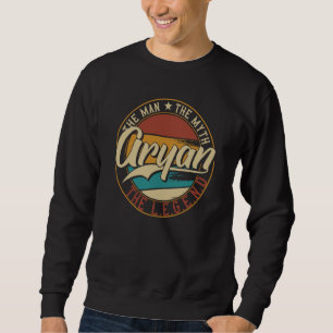 Aryan The man the myth the legend Sweatshirt