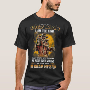 As A 1967 Man I Am The Kind That When My Feet Hit  T-Shirt