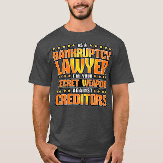 As A Bankruptcy Lawyer T-Shirt