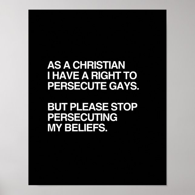 AS A CHRISTIAN I HAVE A RIGHT TO PERSECUTE GAYS POSTER (Front)