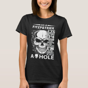 As a FITZPATRICK I've only met about 3 4 people l3 T-Shirt