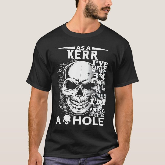 As a KERR I've only met about 3 4 people l3 T-Shirt (Front)