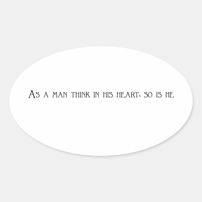 As a man think in his heart, so is he oval sticker (Front)