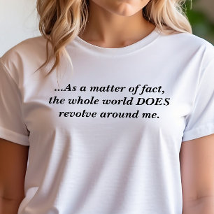 ...As a matter of fact T-Shirt
