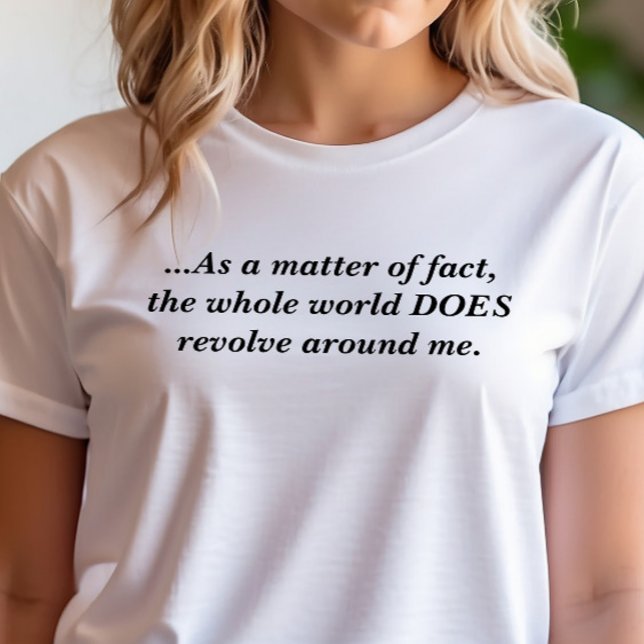 ...As a matter of fact T-Shirt (Creator Uploaded)