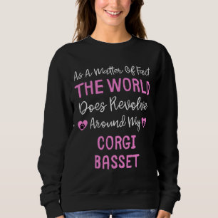 As A Matter Of Fact The World Does Revolve Around Sweatshirt
