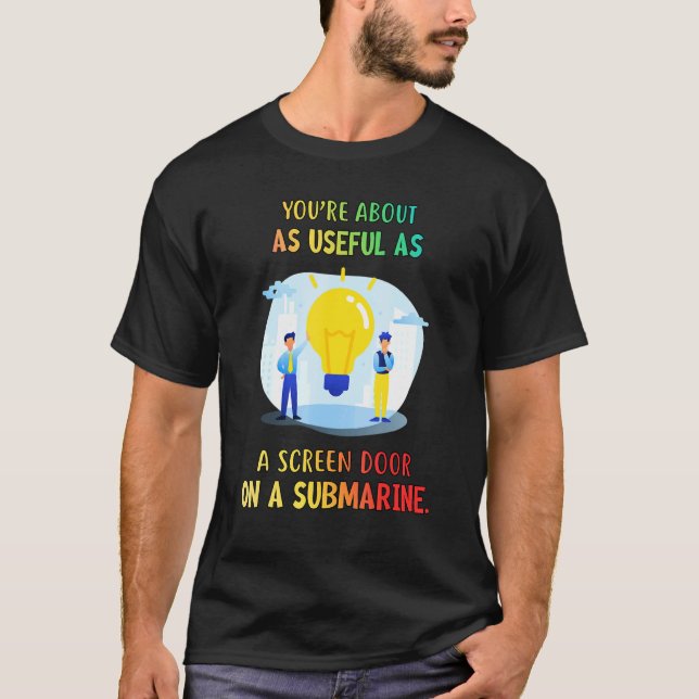 As A Screen Door On A Submarine  Sarcasm T-Shirt (Front)