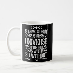 As Above So Below as the Universe So The Soul Wicc Coffee Mug