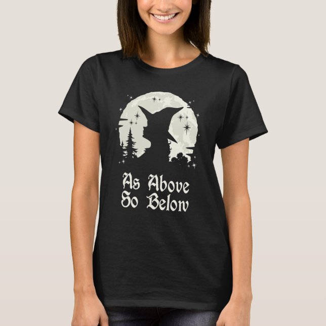As Above So Below Witchcraft Wiccan Witch T-Shirt (Front)
