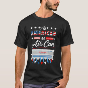 As American As Air Con  Usa 4th Of July Patriotic T-Shirt