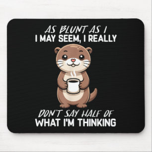 As as i may seem, i don't say half of what i'm  mouse pad