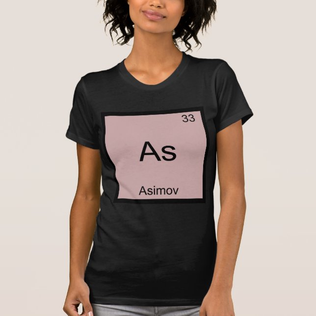 As - Asimov Funny Chemistry Element Symbol Tee (Front)
