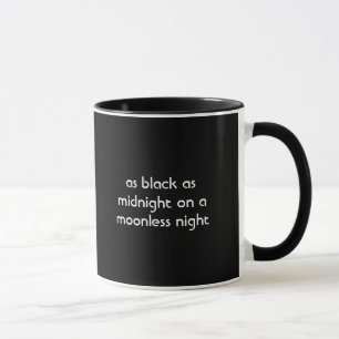 As black as midnight on a moonless night Coffeemug Mug