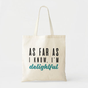 As Far As I Know I’m Delightful Tote Bag
