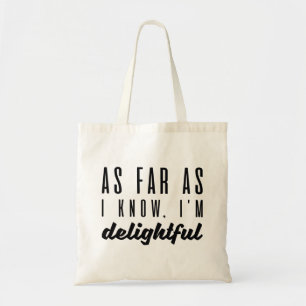As Far As I Know I’m Delightful Tote Bag
