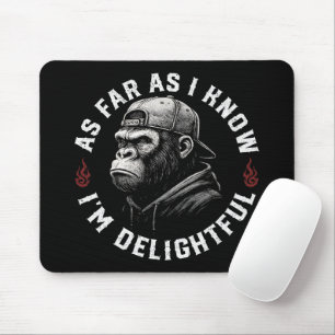 As Far As I Know I'm Delightful Funny Monkey Mouse Pad
