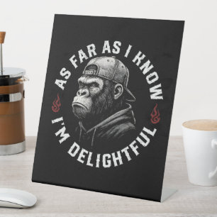 As Far As I Know I'm Delightful Funny Monkey Pedestal Sign