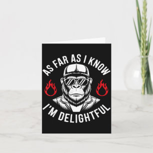 As Far As I Know I'm Delightful Funny Monkey Quote Card