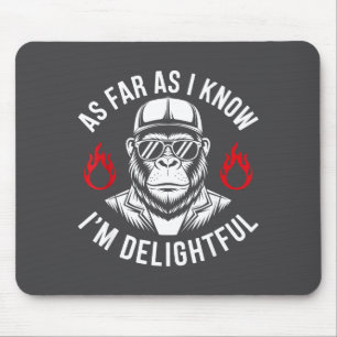 As Far As I Know I'm Delightful Funny Monkey Quote Mouse Pad