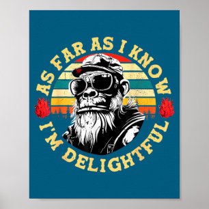 As Far As I Know I'm Delightful Funny Monkey Sayin Poster