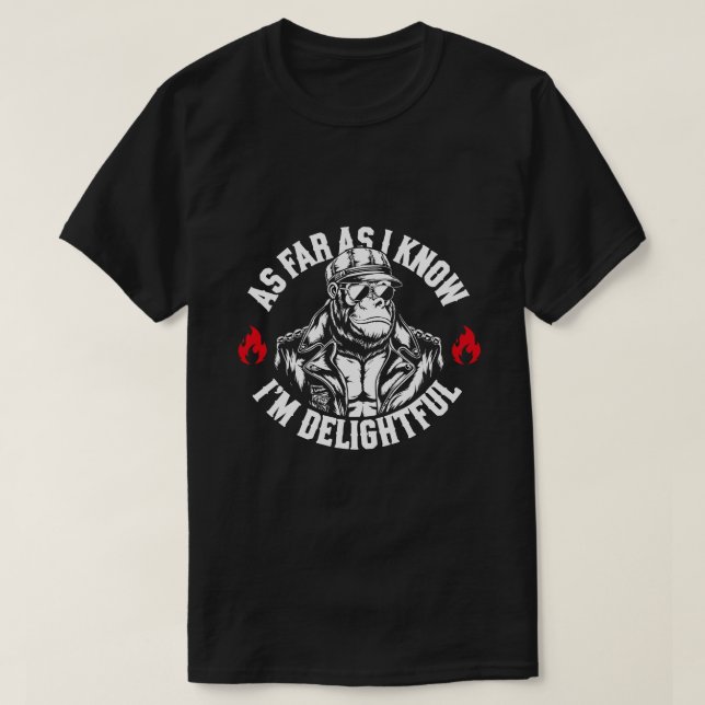 As Far As I Know I'm Delightful Funny Monkey Sayin T-Shirt (Design Front)