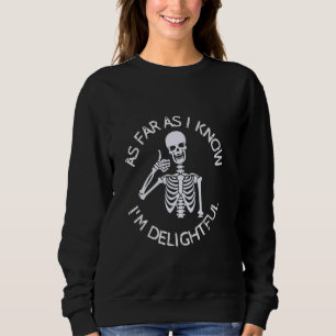 As Far As I Know I'm Delightful Powerful Thinking Sweatshirt