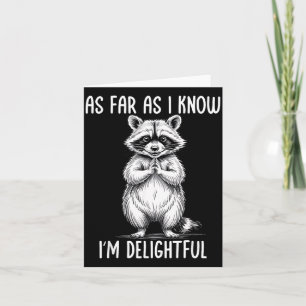 As Far As I Know I'm Delightful Raccoon  Card