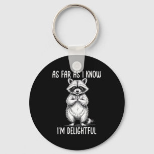 As Far As I Know I'm Delightful Raccoon  Key Ring