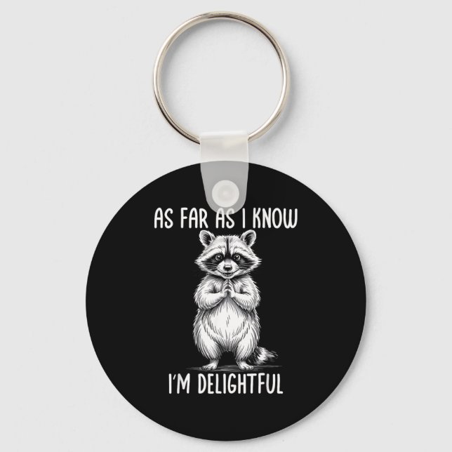 As Far As I Know I'm Delightful Raccoon  Key Ring (Front)