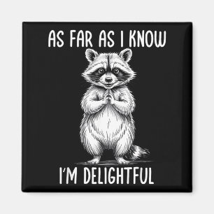 As Far As I Know I'm Delightful Raccoon  Magnet