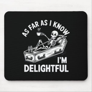 As Far As I Know I'm Delightful Skeleton Humour Ha Mouse Pad
