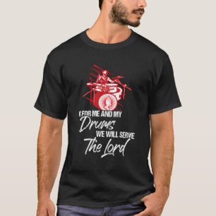 As For Me And My Drums We Will Serve The Lord Drum T-Shirt