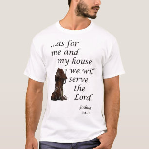 As For Me And My House We Will Serve The Lord Chri T-Shirt