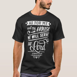 As for me and my House we will serve the Lord Josh T-Shirt