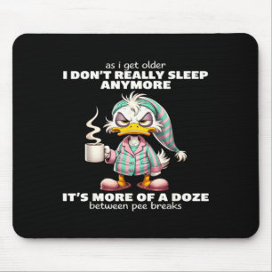 As I Get Older I Dont Sleep Anymore Its More of Mouse Pad
