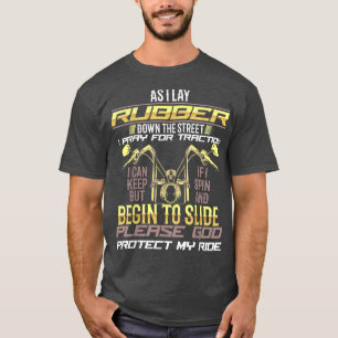As I Lay Rubber Down The Street Bikers Love Racing T-Shirt