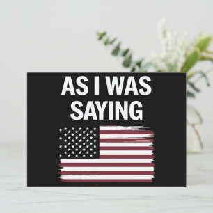 As I Was Saying Funny Political Trump 2024 Invitation